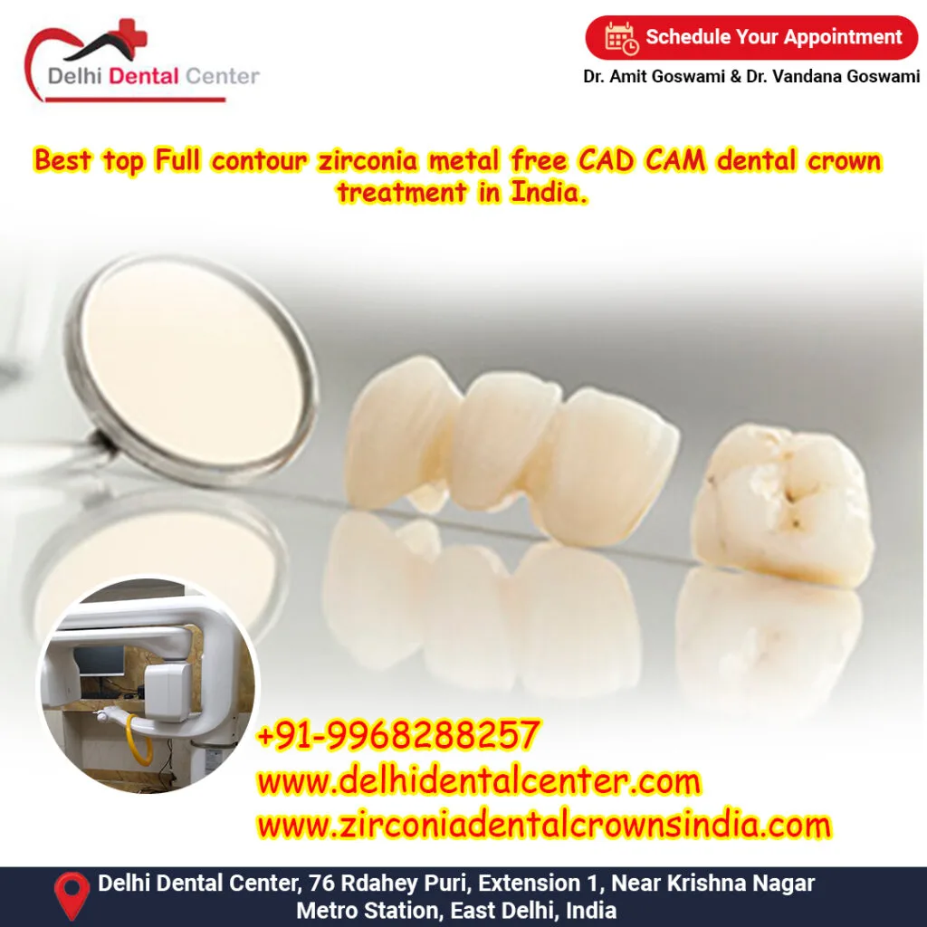 Best top Full contour zirconia metal free CAD CAM dental crown treatment in India.